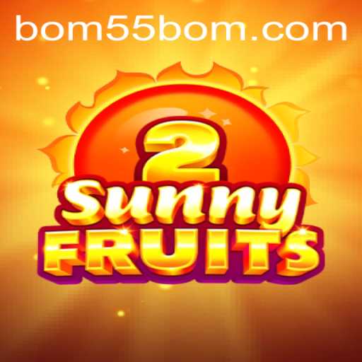 A Comprehensive Guide to SunnyFruits2 and the Enigmatic 55BOM